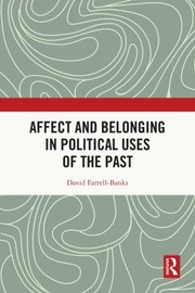 Front cover of Affect and Belonging in Political Uses of the Past by David Farrell-Banks