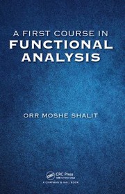 Cover of First Course in Functional Analysis by Orr Moshe Shalit