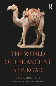 Cover of World of the Ancient Silk Road by Xinru Liu
