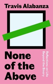 Front cover of None of the Above by Travis Alabanza