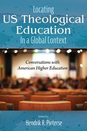 Front cover of Locating US Theological Education in a Global Context by Hendrik R. Pieterse