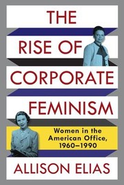 Front cover of Rise of Corporate Feminism by Allison Elias