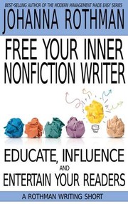 Front cover of Free Your Inner Nonfiction Writer by Johanna Rothman