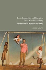 Front cover of Love, Friendship, and Narrative Form after Bloomsbury by Jesse Wolfe