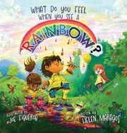 Front cover of What Do You Feel When You See A Rainbow? by Helen Maragos