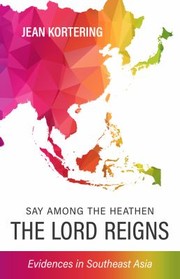 Front cover of Say among the Heathen the Lord Reigns by Jean Kortering
