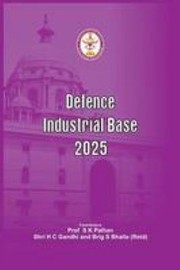 Front cover of Defence Industrial Base-2025 by Centre for Joint Warfare Studies Staff