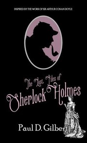 Front cover of Lost Files of Sherlock Holmes by Paul D. Gilbert