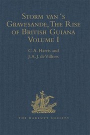 Front cover of Storm Van 's Gravesande, the Rise of British Guiana, Compiled from His Despatches by C. A. Harris