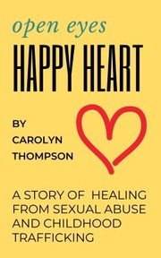 Front cover of Open Eyes, Happy Heart by Carolyn Thompson