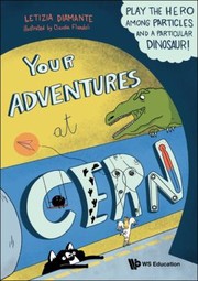 Front cover of Your Adventures at CERN by Letizia Diamante