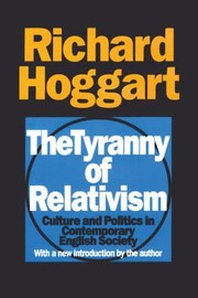 Front cover of Tyranny of Relativism by Richard Hoggart
