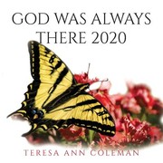 Front cover of God Was Always There 2020 by Teresa Ann Coleman