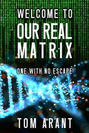 Cover of Welcome to Our Real Matrix by Tom Arant