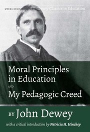 Front cover of Moral Principles in Education and My Pedagogic Creed by John Dewey by John Dewey