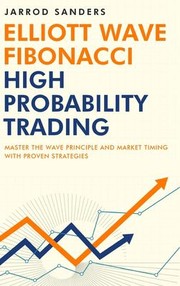 Front cover of Elliott Wave - Fibonacci High Probability Trading by Frank Miller
