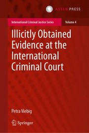 Front cover of Illicitly Obtained Evidence at the International Criminal Court by Petra Viebig