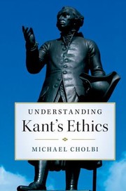 Cover of Understanding Kant's Ethics by Michael Cholbi