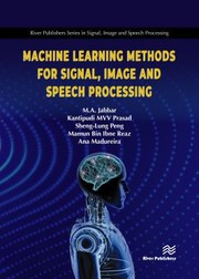 Cover of Machine Learning Methods for Signal, Image and Speech Processing by Meerja Akhil Jabbar