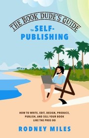 Cover of Book Dude's Guide to Self-Publishing, Book 1 : the Modern Author by Rodney Miles