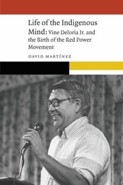 Front cover of Life of the Indigenous Mind by David Martinez