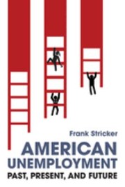 Front cover of American Unemployment by Frank Stricker