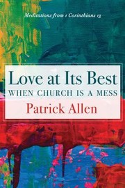 Front cover of Love at Its Best When Church Is a Mess by Patrick Allen