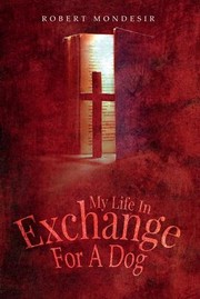 Front cover of My Life in Exchange for a Dog by Robert Mondesir