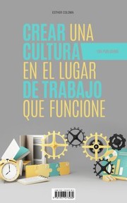 Front cover of Crear una Cultura en el Lugar de Trabajo Que Funcione by EBX Publishing