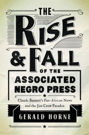 Front cover of The rise and fall of the Associated Negro Press by Gerald Horne