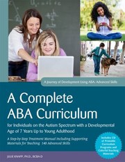 Cover of Complete ABA Curriculum for Individuals on the Autism Spectrum with a Developmental Age of 7 Years Up to Young Adulthood by Julie Knapp