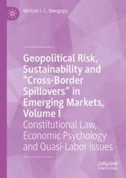 Front cover of Geopolitical Risk, Sustainability and Cross-Border Spillovers in Emerging Markets, Volume I by Michael I. C. Nwogugu