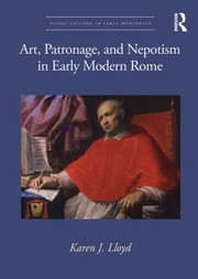 Front cover of Art, Patronage, and Nepotism in Early Modern Rome by Karen J. Lloyd