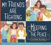Cover of My Friends Are Fighting : Keeping the Peace by Connie Colwell Miller