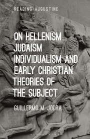Cover of On Hellenism, Judaism, Individualism, and Early Christian Theories of the Subject by Guillermo M. Jodra