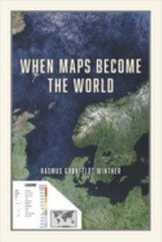 Cover of When Maps Become the World by Rasmus Grønfeldt Winther