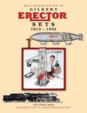 Front cover of Bill Bean's Guide to Gilbert Erector Sets, 1913-1932 by William Bean
