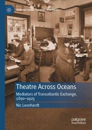 Cover of Theatre Across Oceans by Nic Leonhardt