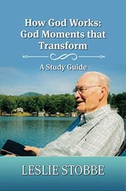 Front cover of How God Works : God Moments that Transform by Leslie H. Stobbe