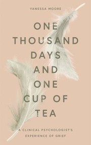 Front cover of One Thousand Days and One Cup of Tea by Vanessa Moore