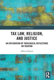Front cover of Tax Law Religion and Justice by Allen Calhoun