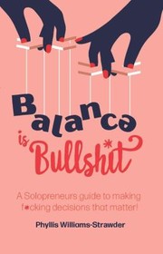 Cover of Balance Is Bullshit by Phyllis Williams-Strawder