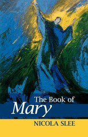 Front cover of The book of Mary by Nicola M. Slee