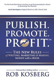 Front cover of Publish. Promote. Profit by Kosberg