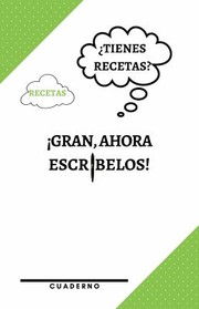 Cover of ¿Tienes Recetas? Genial, ¡ahora Escríbelos! ¡un Cuaderno para Ayudarte a Recordar Las Cosas Importantes! by 1 Family Publishing LLC