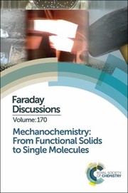 Cover of Mechanochemistry : from Functional Solids to Single Molecules by Royal Society of Chemistry