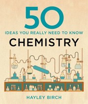 Front cover of 50 Chemistry Ideas You Really Need to Know by Hayley Birch