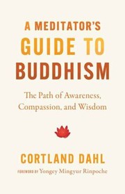 Cover of Meditator's Guide to Buddhism by Cortland Dahl