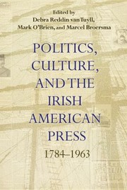 Front cover of Politics, Culture, and the Irish American Press by Debra Reddin van Tuyll
