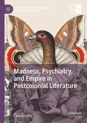 Front cover of Madness, Psychiatry, and Empire in Postcolonial Literature by Chienyn Chi